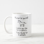 Always Be Yourself, Unless You Can Be A Unicorn Coffee Mug (Left)