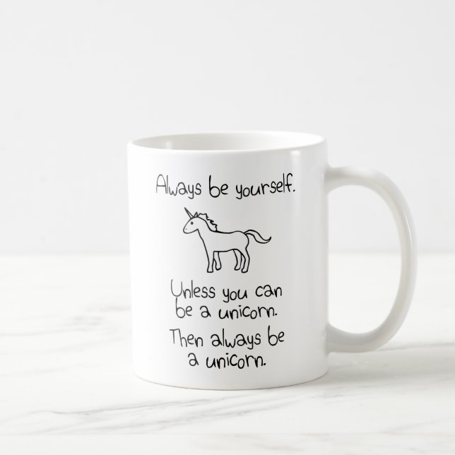 Always Be Yourself, Unless You Can Be A Unicorn Coffee Mug (Right)