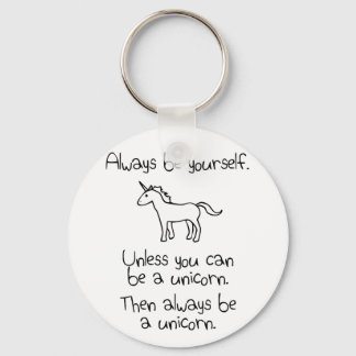 Always Be Yourself, Unless You Can Be A Unicorn Keychain