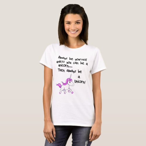 Always Be Yourself Unless You Can Be A Unicorn Lad T_Shirt