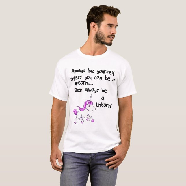 Always Be Yourself Unless You Can Be A Unicorn Lad T-Shirt (Front Full)