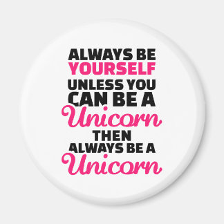 Always be yourself unless you can be a unicorn magnet