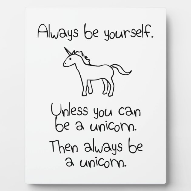 Details about   Always be Yourself Unless you can be a unicorn METAL Wall Sign Plaque sign gift