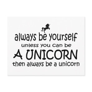 Always Be Yourself, Unless You Can Be A Unicorn Postcard