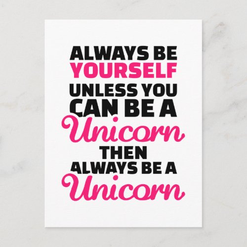 Always be yourself unless you can be a unicorn postcard