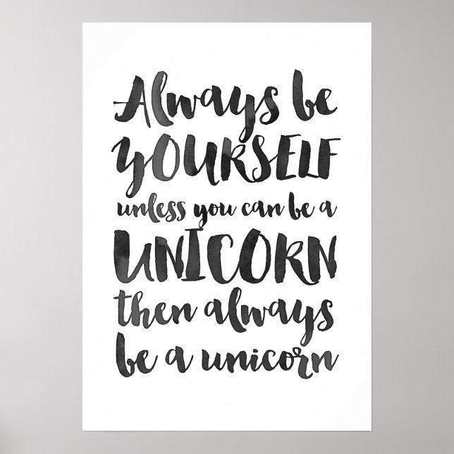 Always be yourself unless you can be a unicorn poster (Front)