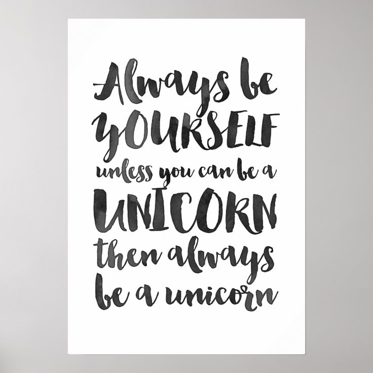 Always be yourself unless you can be a unicorn poster Zazzle