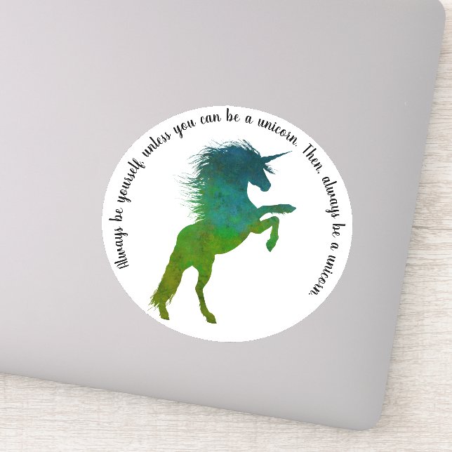 Always be yourself, unless you can be a unicorn. sticker (Detail)