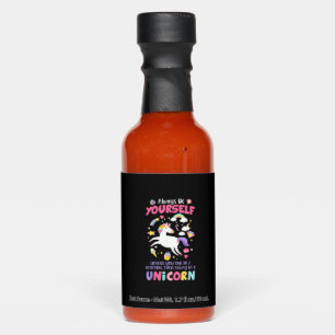 Always Be Yourself Unless You Can Be A Unicorn T-S Hot Sauces
