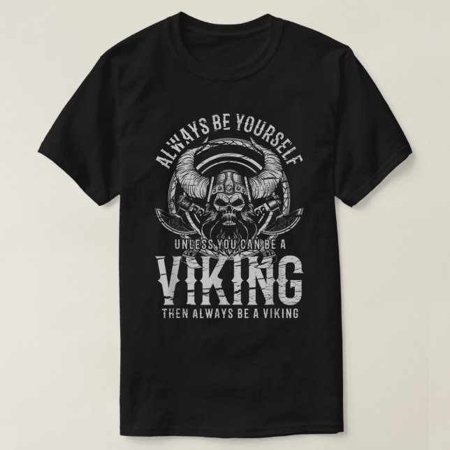 Always Be Yourself Unless You Can Be A VIKING  T-Shirt (Design Front)