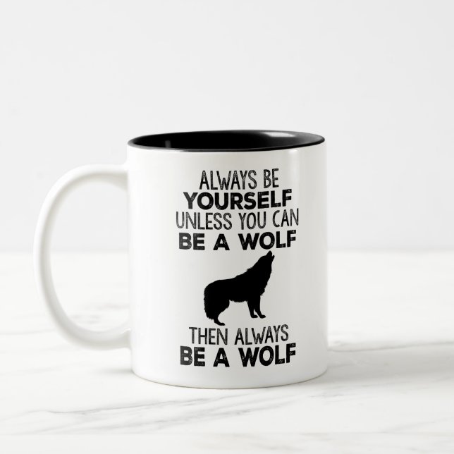 Always Be Yourself Unless You Can Be A Wolf Two-Tone Coffee Mug (Left)