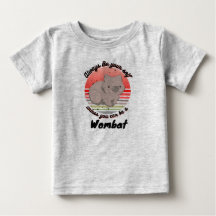 always be yourself unless you can be a wombat