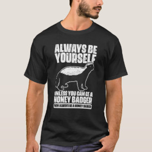 Always Be Yourself Unless You Can Be Cool Ratel Ho T-Shirt