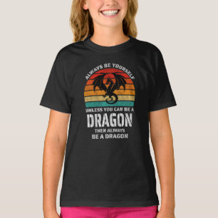 Always Be Yourself Unless You Can Be Dragon Retro T-Shirt