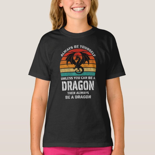 Always Be Yourself Unless You Can Be Dragon Retro T-Shirt (Front)