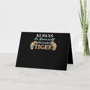 Always Be Yourself Unless You Can Be Tiger Graphic Card
