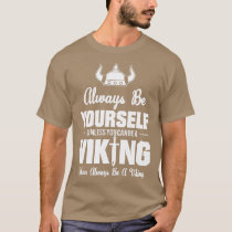Always Be Yourself Unless You Can Be Viking Viking
