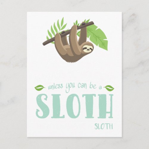 Always Be Yourself Unless You Can Become A Sloth Postcard