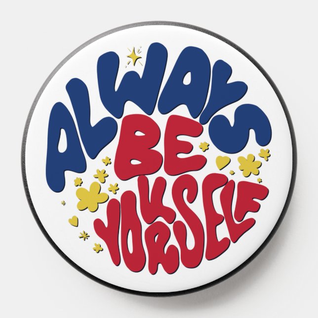 Always Be Yourself -  Uplifting Slogan PopSocket (Popsocket)