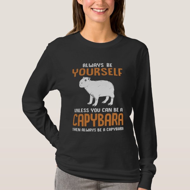 Always Be Yourself Zoo Rodent  Capybara T-Shirt (Front)