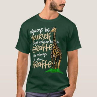 Always Be YoursOr Be a Giraffe Animal Gift T-Shirt