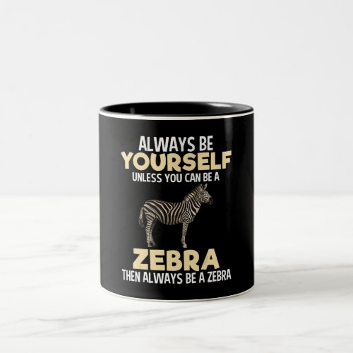 Always Be Zebra Animal Lover Zookeeper Lover Gift Two_Tone Coffee Mug