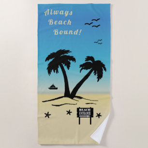 Always Beach Bound Beach Towel