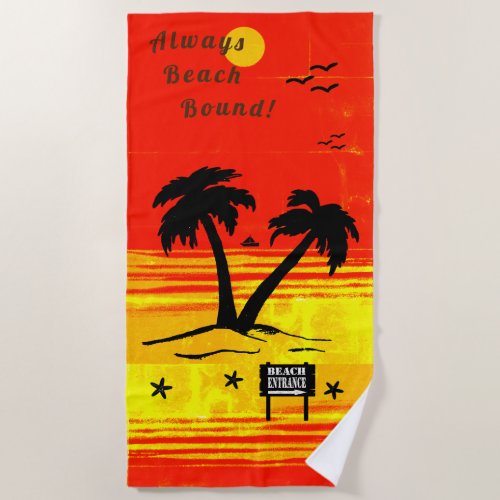 Always Beach Bound Blazing Sun B Beach Towel