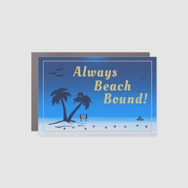 Always Beach Bound! Blue Midnight Car Magnet (Front)