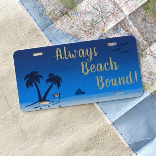 Always Beach Bound  Blue Midnight License Plate