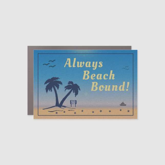 Always Beach Bound!   Car Magnet (Front)