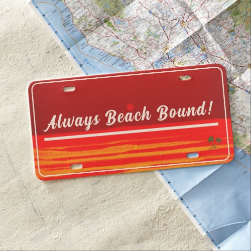 Always Beach Bound Palm Tree Blazing Sun License Plate