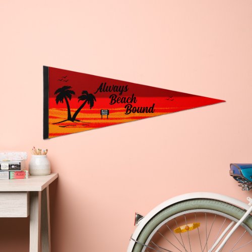 Always Beach Bound Pennant Flag