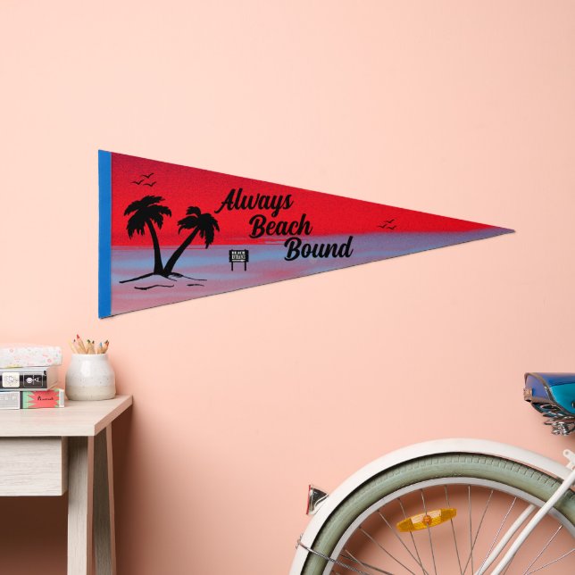 Always Beach Bound Pennant Flag (Front)