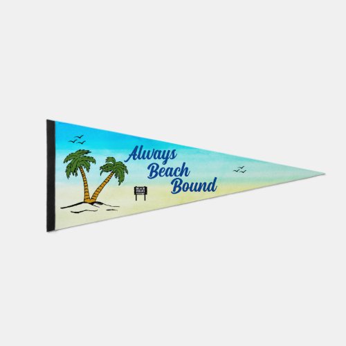 Always Beach Bound Pennant Flag