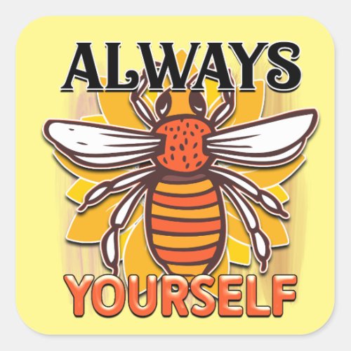 Always Bee Yourself Cute Motivational Square Sticker