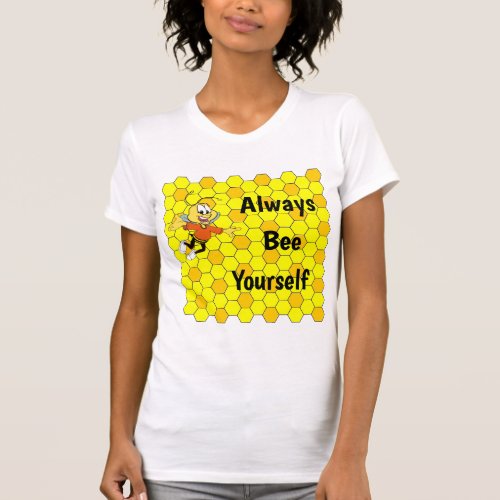 Always Bee Yourself Womens T_Shirt