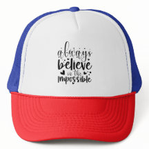 Always Believe in the Impossible - Hat
