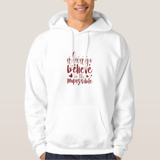 Always Believe in the Impossible - Hoodie