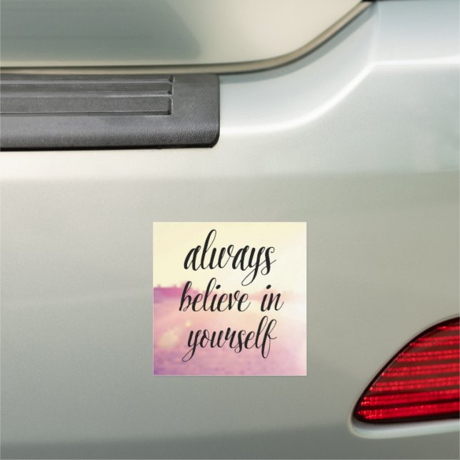 Always Believe In Yourself 2 Car Magnet (In Situ)