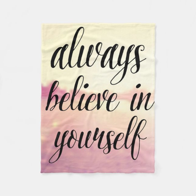 Always Believe In Yourself 2 Fleece Blanket (Front)