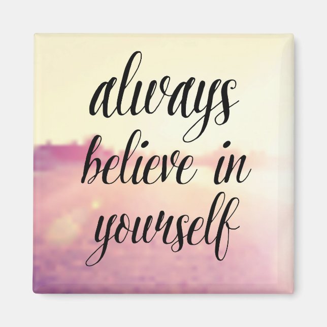 Always Believe In Yourself 2 Magnet (Front)