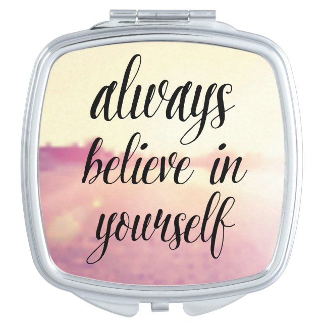Always Believe In Yourself 2 Makeup Mirror (Front)
