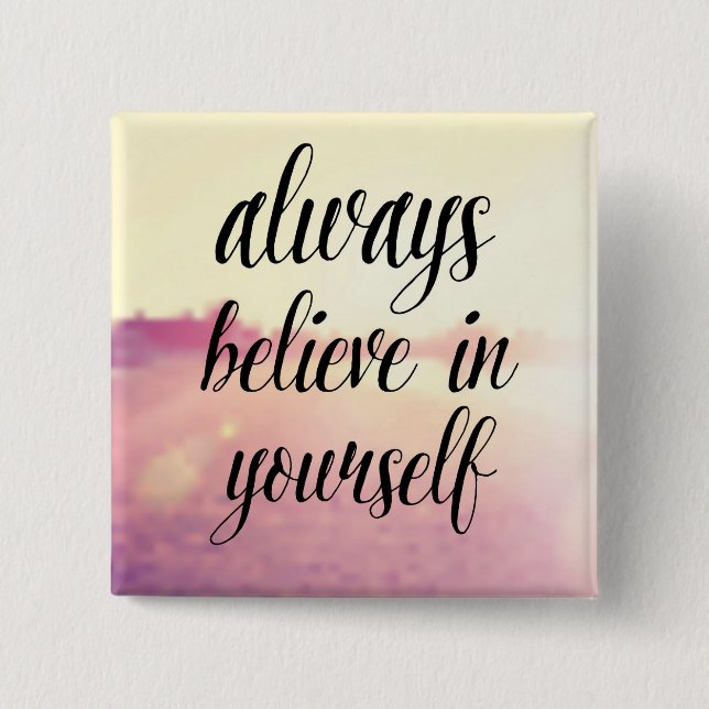 Always Believe In Yourself 2 Pinback Button (Front)