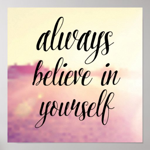 Always Believe In Yourself 2 Poster | Zazzle