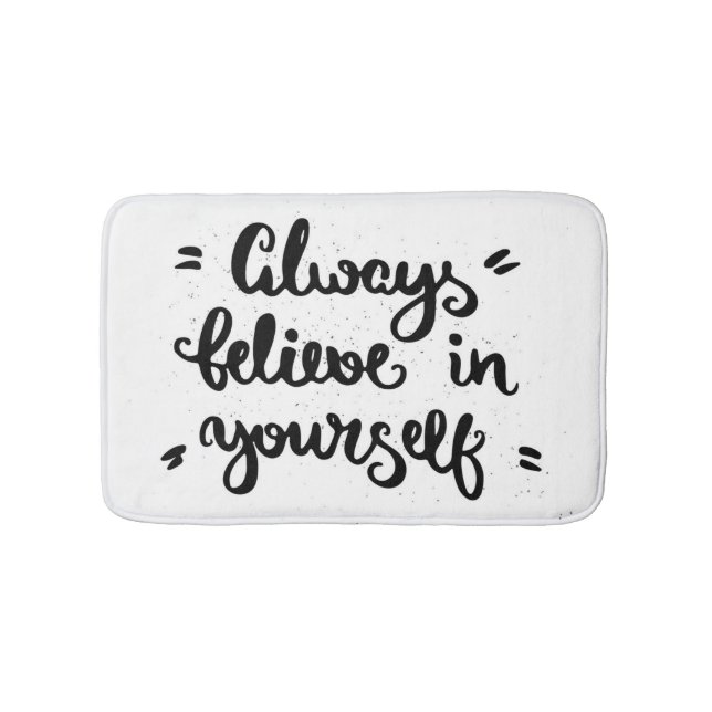 Always Believe In Yourself Bathroom Mat (Front)