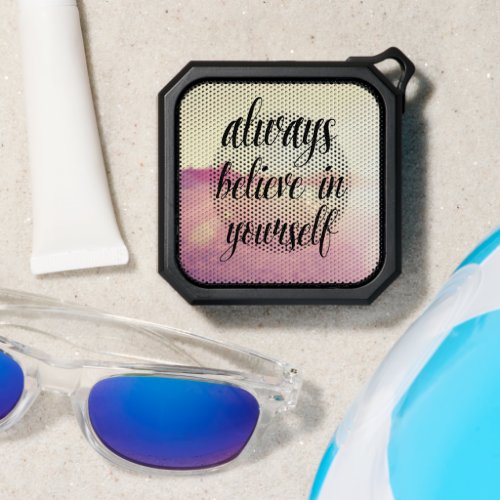 Always Believe In Yourself Bluetooth Speaker