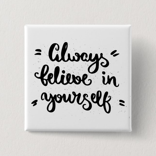 Always Believe In Yourself Button (Front)