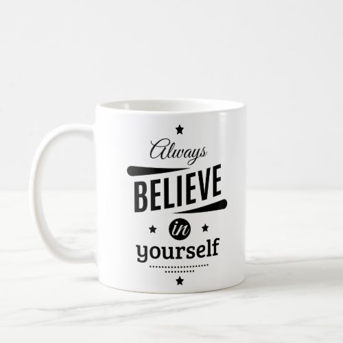 Always Believe In Yourself Coffee Mug