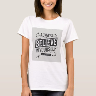 Always Believe in Yourself – Motivational Inspirat T-Shirt